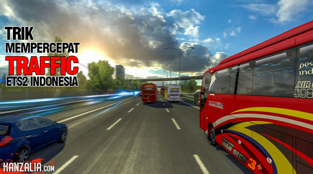 Cara mempercepat traffic ets2